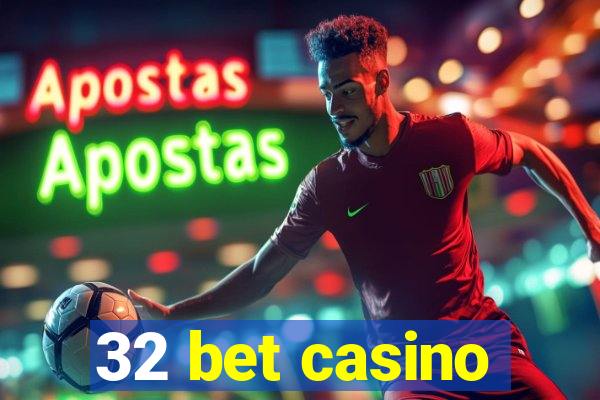 32 bet casino